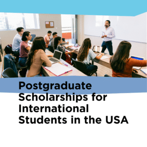 Postgraduate Scholarships for International Students in the USA