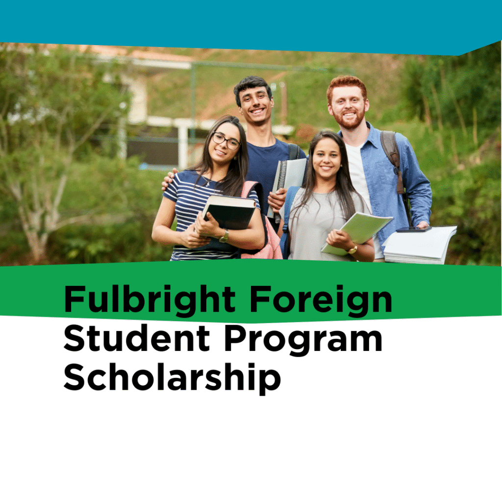 Fulbright Foreign Student Program Scholarship